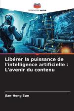 Libérer la puissance de l'intelligence artificielle: L'avenir du contenu