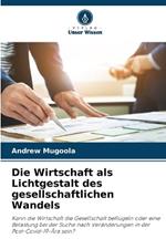 Die Wirtschaft als Lichtgestalt des gesellschaftlichen Wandels