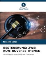 Besteuerung: Zwei Kontroverse Themen