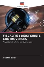 Fiscalité: Deux Sujets Controversés