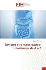 Tumeurs stromales gastro- intestinales de A à Z