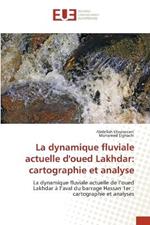 La dynamique fluviale actuelle d'oued Lakhdar: cartographie et analyse