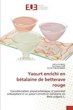 Yaourt enrichi en b?talaine de betterave rouge