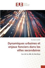 Dynamiques urbaines et enjeux fonciers dans les villes secondaires
