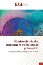 Physico-chimie des suspensions et mat?riaux granulaires