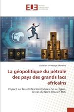 La g?opolitique du p?trole des pays des grands lacs africains