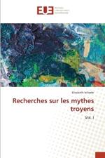 Recherches sur les mythes troyens