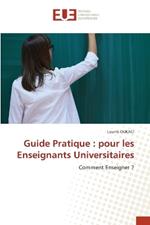 Guide Pratique: pour les Enseignants Universitaires