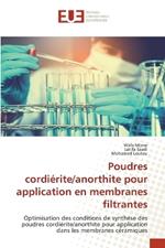 Poudres cordi?rite/anorthite pour application en membranes filtrantes