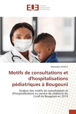 Motifs de consultations et d'hospitalisations p?diatriques ? Bougouni - Mamadou Diakit? - cover