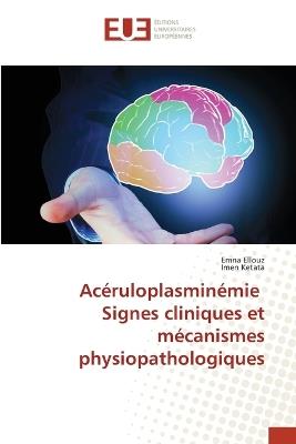 Ac?ruloplasmin?mie Signes cliniques et m?canismes physiopathologiques - Emna Ellouz,Imen Ketata - cover