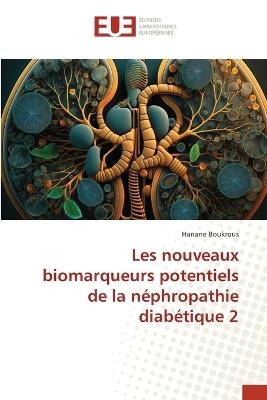 Les nouveaux biomarqueurs potentiels de la n?phropathie diab?tique 2 - Hanane Boukrous - cover