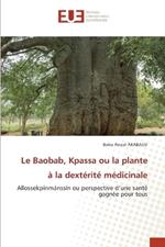 Le Baobab, Kpassa ou la plante ? la dext?rit? m?dicinale