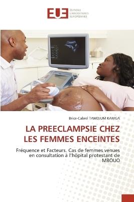 La Preeclampsie Chez Les Femmes Enceintes - Brice-Cabrel Tamdjum Kamga - cover