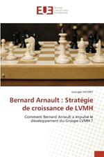 Bernard Arnault: Strat?gie de croissance de LVMH