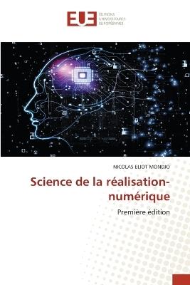 Science de la r?alisation-num?rique - Nicolas Eliot Mondjo - cover