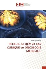 RECEUIL de QCM et CAS CLINIQUE en ONCOLOGIE M?DICALE