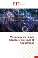 M?canique du Point: Concepts, Principes et Applications
