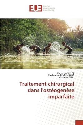 Traitement chirurgical dans l'ost?ogen?se imparfaite - Karim Hachelaf,Med Amine Benzemrane,Ouahiba Kerri - cover