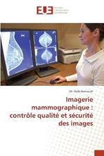 Imagerie mammographique: contr?le qualit? et s?curit? des images