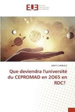 Que deviendra l'universit? du CEPROMAD en 2O65 en RDC?