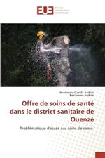 Offre de soins de sant? dans le district sanitaire de Ouenz?