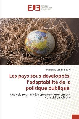 Les pays sous-d?velopp?s: l'adaptabilit? de la politique publique - Mamadou Lamine Ndiaye - cover