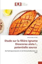 Etude sur la fili?re Igname Dioscorea alata l., potentielle source