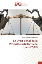 Le Droit p?nal de la Propri?t? intellectuelle dans l'OAPI