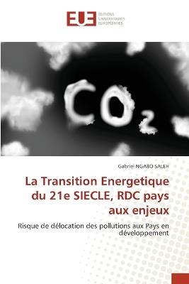 La Transition Energetique du 21e SIECLE, RDC pays aux enjeux - Gabriel Ngabo Saleh - cover