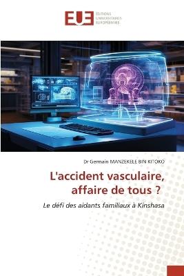 L'accident vasculaire, affaire de tous ? - Germain Manzekele Bin Kitoko - cover