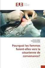 Pourquoi les femmes fuient-elles vers la c?sarienne de convenance?