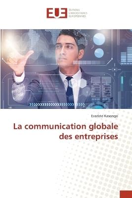 La communication globale des entreprises - Evariste Kasongo - cover