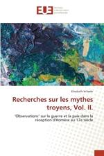 Recherches sur les mythes troyens, Vol. II.