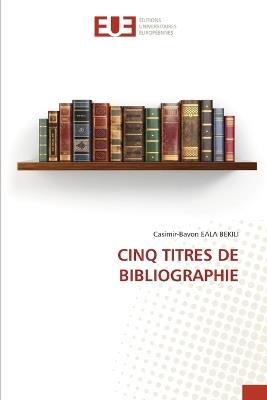 Cinq Titres de Bibliographie - Casimir-Bavon Eala Bekili - cover