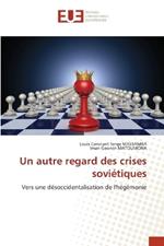 Un autre regard des crises soviétiques