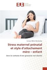 Stress maternel pr?natal et style d'attachement m?re - enfant