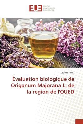 ?valuation biologique de Origanum Majorana L. de la region de l'OUED - Loubna Amor - cover