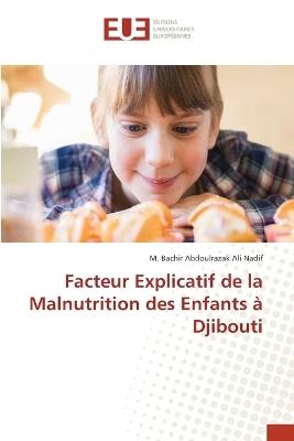 Facteur Explicatif de la Malnutrition des Enfants ? Djibouti - M Bachir Abdoulrazak Ali Nadif - cover