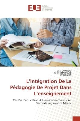 L'intégration De La Pédagogie De Projet Dans L'enseignement - Driss Lamrioui,Taoufik Hassouni,Driss Lamri - cover