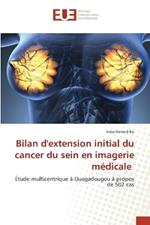 Bilan d'extension initial du cancer du sein en imagerie médicale