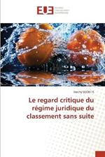 Le regard critique du régime juridique du classement sans suite