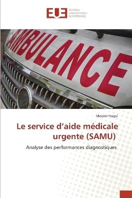 Le service d'aide médicale urgente (SAMU) - Mounir Hagui - cover