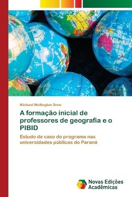 A forma??o inicial de professores de geografia e o PIBID - Michael Wellington Sene - cover