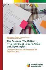 The Greener, The Better: Proposta Did?tica para Aulas de L?ngua Ingles