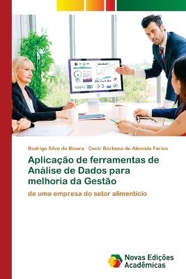 Aplicação de ferramentas de Análise de Dados para melhoria da Gestão - Rodrigo Silva de Moura,Cecir Barbosa de Almeida Farias - cover