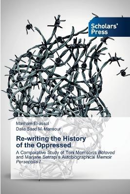 Re-writing the History of the Oppressed - Mariham El-Assal,Dalia Saad M Mansour - cover