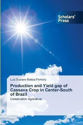 Production and Yield gap of Cassava Crop in Center-South of Brazil - Luiz Gustavo Batista Ferreira - cover