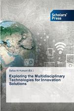 Exploring the Multidisciplinary Technologies for Innovation Solutions