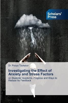 Investigating the Effect of Anxiety and Stress Factors - Pooya Tashakor - cover